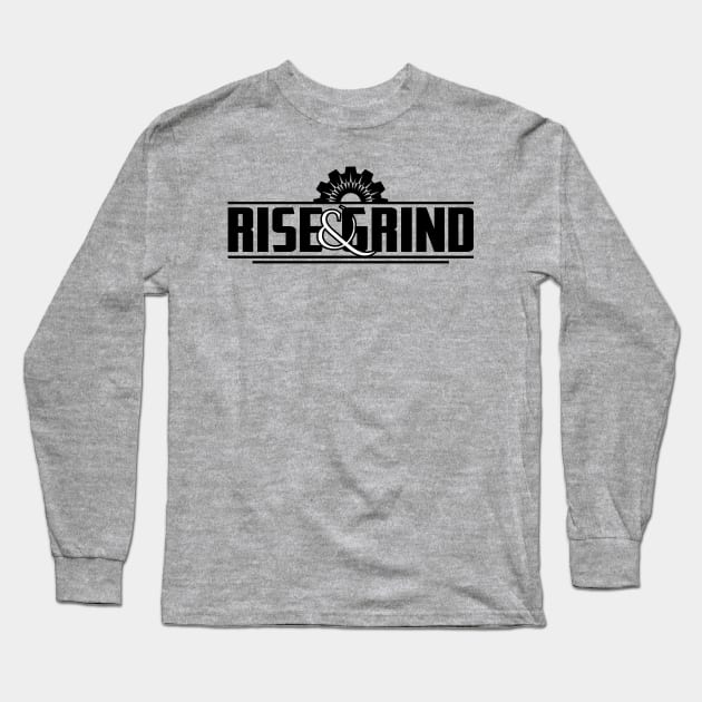 Rise & Grind Long Sleeve T-Shirt by INpressMerch